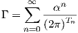      ∞∑     n
Γ =     --α---
     n=0(2π)Tn
