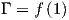 Γ = f (1)
